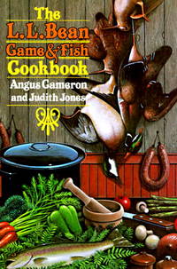 The L.L. Bean Game and Fish Cookbook by Judith B. Jones,Angus Cameron - October 1983