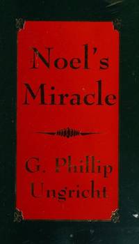 Noel&#039;s miracle Ungricht, G. Phillip by Ungricht, G. Phillip - 1997-01-01