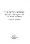 The Seven Sisters: The great oil companies &amp; the world they shaped by Sampson, Anthony