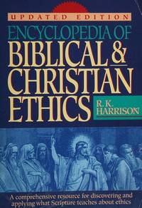 Encyclopedia of Biblical and Christian Ethics : Updated Edition