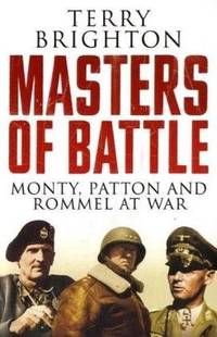 Masters of Battle: Monty, Patton and Rommel at War