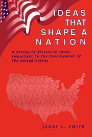 Ideas That Shape a Nation: Historical Ideas Important to the Development of the United States by James L Smith - 2000-09-01