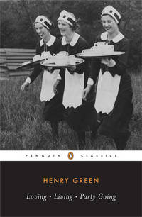 Loving; Living; Party Going (Penguin Twentieth-Century Classics) by Green, Henry; Updike, John [Introduction] - 1993-02-01