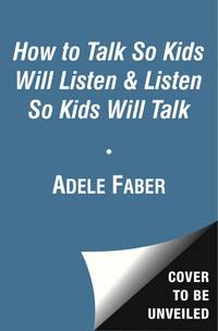 image of How to Talk So Kids Will Listen & Listen So Kids Will Talk