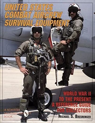 United States Combat Aircrew Survival Equipment: World War II to the Present