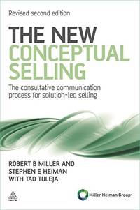 The New Conceptual Selling, Revised Second Edition: The Consultative Communication Process for Solution-leo Selling by Stephen E Heiman Robert B Miller - Paperback - 5th or later edition - 2011 - from Sanctum Books (SKU: 32785)