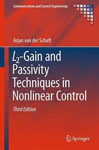 L2-GAIN AND PASSIVITY TECHNIQUES IN NONLINEAR CONTROL
