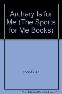 Archery Is for Me: Text and Photographs (Sports for Me Books)