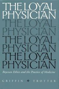 The Loyal Physician; Roycean Ethics and the Practice of Medicine