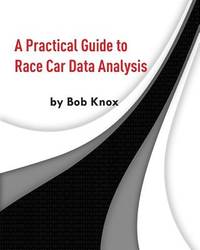 A Practical Guide To Race Car Data Analysis