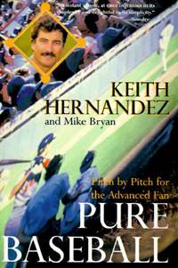 Pure Baseball: Pitch by Pitch for the Advanced Fan – An All-Star's Analysis of Signals,...