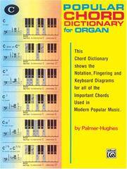 Popular Organ Chord Dictionary: This Chord Dictionary Shows the Notation, Fingering and Keyboard...