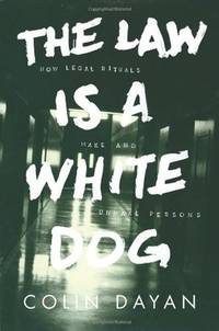 The Law Is A White Dog: How Legal Rituals Make and Unmake Persons.