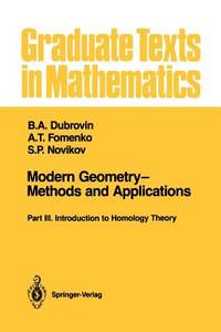 Modern Geometry-Methods and Applications: Part III: Introduction to Homology Theory (Graduate...