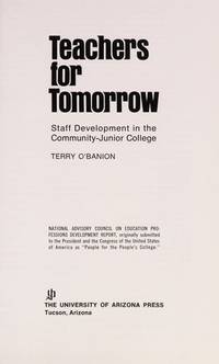 Teachers for tomorrow;: Staff development in the community-junior college by Terry O'Banion - 1972