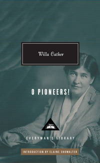 O Pioneers! (Everyman&#039;s Library (Cloth)) by Cather, Willa &  Elaine Showalter - 2011