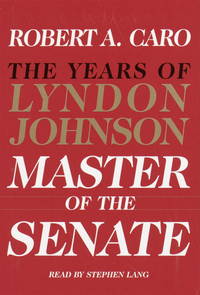 The Master of the Senate (The Years of Lyndon Johnson, Volume 3) by Caro, Robert A