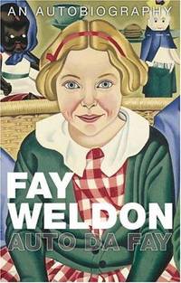 Auto Da Fay by Fay Weldon - Hardcover - from Brit Books Ltd (SKU: mon0000100707)