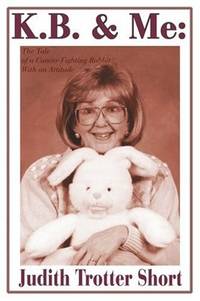K.B. & Me: The Tale of a Cancer-Fighting Rabbit With an Attitude