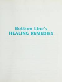 Bottom Line's Healing Remedies: Over 1,000 Astounding Ways to Heal Arthritis, Asthma, High...