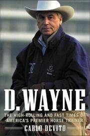 D. Wayne The High-Rolling and Fast Times of America's Premier Horse Trainer