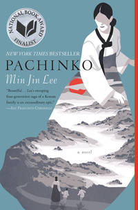 Pachinko (National Book Award Finalist) by Lee, Min Jin - 2017-11-14