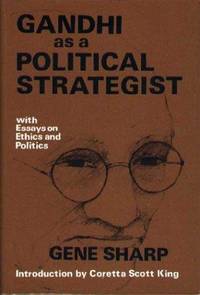 Gandhi As a Political Strategist: With Essays on Ethics and Politics (Extending Horizons Books) by Gene Sharp; Introduction-Coretta Scott King - 1979-10