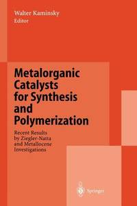 Metalorganic Catalysts for Synthesis and Polymerization: Recent Results by Ziegler-Natta and...