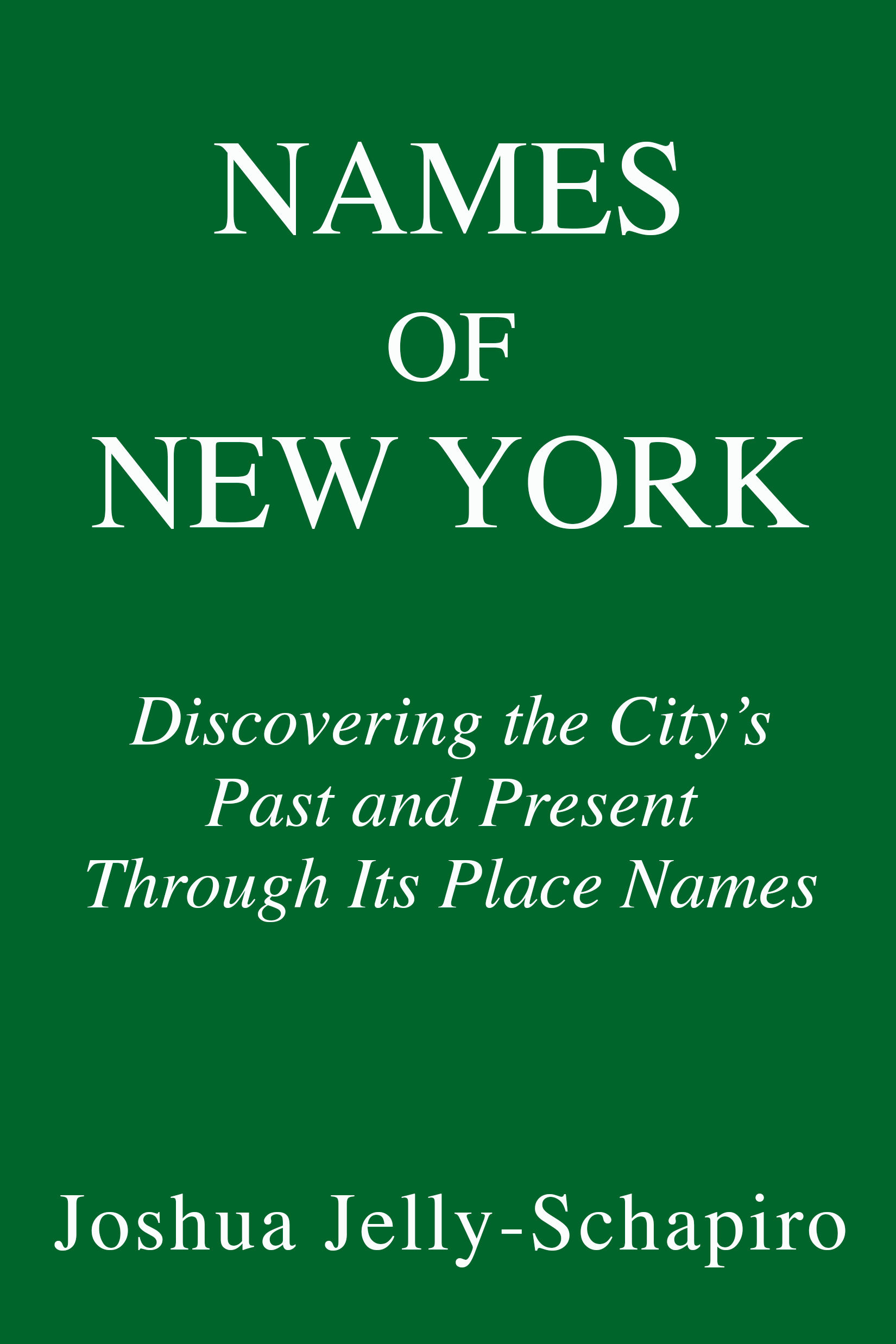 Names of New York Discovering the City's Past, Present, and Future