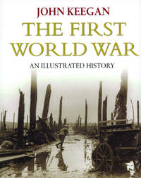 The First World War: New Illustrated Edition by John Keegan - 2001