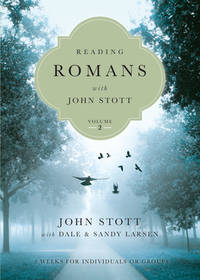 Reading Romans with John Stott: 8 Weeks for Individuals or Groups (Volume 2) (Reading the Bible...