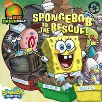 SpongeBob to the Rescue!: Little Green Nickelodeon: A Trashy Tale About Recycling (SpongeBob...