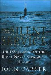 The Silent Service: The Inside Story of the Royal Navy's Submarine Heroes