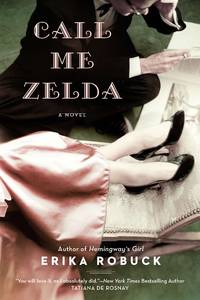 Call Me Zelda de Erika Robuck - 2013-05-07