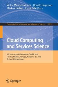 Cloud Computing and Services Science: 8th International Conference, CLOSER 2018, Funchal,...