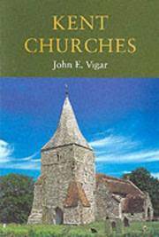 Kent Churches (SCARCE REVISED CORRECTED EDITION, FIRST PRINTING SIGNED BY AUTHOR, JOHN E VIGAR)