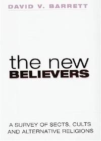 The New Believers: A Survey of Sects, Cults and Alternative Religions