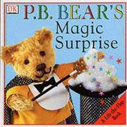 P.B. Bear's Magic Surprise: Lift-the-flap Party Book (Pb Bear Lift the Flap Party Bk)