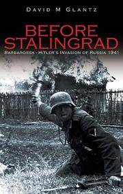BEFORE STALINGRAD: BARBAROSSA HITLER'S INVASION OF RUSSIA 1941
