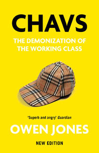 Chavs: The Demonization of the Working Class by Owen Jones - 2020-10-13