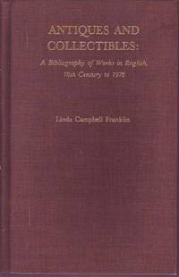 Antiques and Collectibles  A Bibliography of Works in English, 16th  Century to 1976