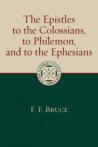 The Epistles to the Colossians, to Philemon, and to the Ephesians (Eerdmans Classic Biblical...