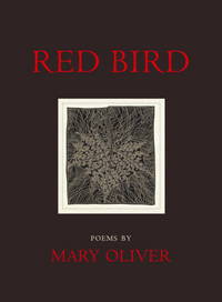 Red Bird: Poems by Mary Oliver - 4/1/2008