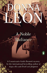 A Noble Radiance (A Commissario Guido Brunetti Mystery).