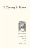 A Century in Books Princeton University Press 1905-2005
