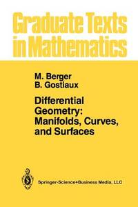 Differential Geometry: Manifolds, Curves, and Surfaces: Manifolds, Curves, and Surfaces (Graduate...