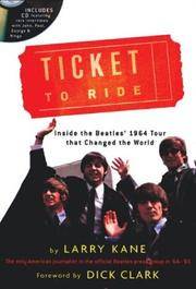 Ticket to Ride: Inside the Beatles' 1964 & 1965 Tours that Changed the World - Includes CD Featuring Rare Interviews with John, Paul, George & Ringo