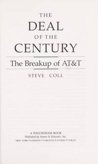 The Deal of the Century: The Breakup of AT&amp;T (A touchstone book) by Steve Coll - 1988-01-01