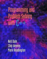 Programming and Problem Solving With C++ by Nell B. Dale; Chip Weems; Mark Headington; Nell Dale; Nell B Dale - 1996