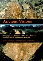 Ancient Visions: Petroglyphs and Pictographs of the Wind River and Bighorn Country, Wyoming and Montana